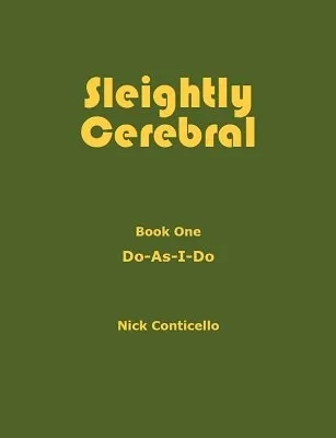 Sleightly Cerebral book one by Nick Conticello - Click Image to Close